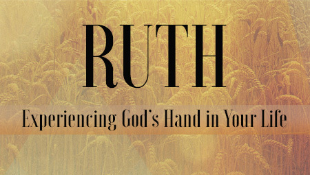 Ruth: Experiencing God's Hand in our Lives